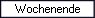 Wochenende